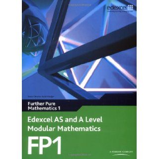 Edexcel AS and A Level Modular Mathematics Further Pure Mathematics 1 FP1: 9780435519230: Books
