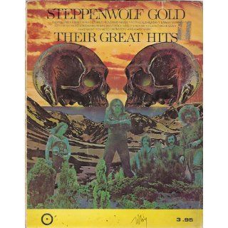 Steppenwolf Gold: Their Great Hits [Songbook]: John L. Haag, John Kay, Goldy McJohn, George Biando, Larry Byrom, Jerry Edmonton: Books