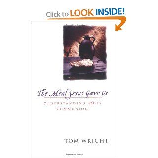 The Meal Jesus Gave Us: Tom Wright: 9780664226343: Books