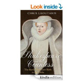 Shakespeare and the Countess: The Battle that Gave Birth to the Globe eBook: Chris Laoutaris: Kindle Store