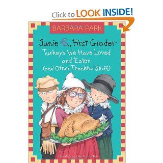Junie B., First Grader: Turkeys We Have Loved and Eaten (and Other Thankful Stuff) (Junie B. Jones) (Junie B. Jones, No. 28): Barbara Park, Denise Brunkus: 9780375870637: Books
