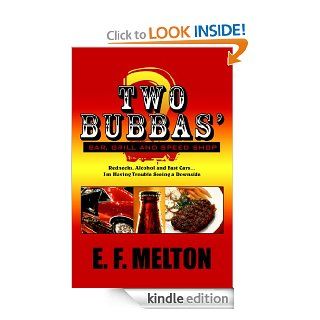 Two Bubbas' Bar, Grill and Speed Shop: Rednecks, Alcohol and Fast CarsI'm Having Trouble Seeing a Downside eBook: E. F.  Melton: Kindle Store