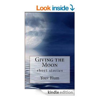Giving the Moon   Kindle edition by Yoav Blum. Science Fiction & Fantasy Kindle eBooks @ .