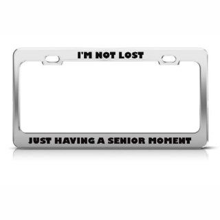 Not Lost Just Having Senior Moment Humor Funny Metal License Plate Frame: Automotive