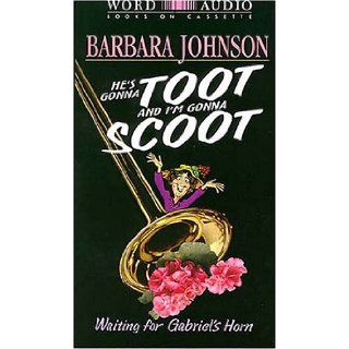 He's Gonna Toot and I'm Gonna Scoot Barbara Johnson 9780849962936 Books