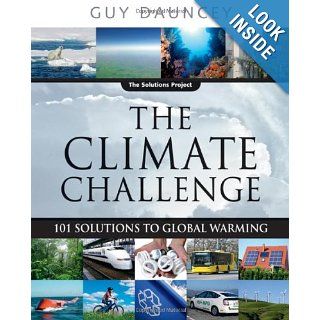 The Climate Challenge: 101 Solutions to Global Warming (The Solutions Series): Guy Dauncey: 9780865715899: Books