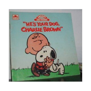 "He's Your Dog Charlie Brown!": Charles M. Schulz: Books