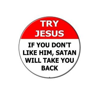 Try Jesus If Don't Like Him Satan Take You Back   Religious Funny Metal Lapel Hat Shirt Purse Bag Pin Tie Tack Pinback: Everything Else
