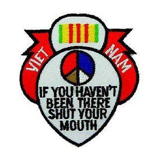 US Military Embroidered Iron on Patch   Vietnam War Collection   "If You Haven't Been There, Shut Your Mouth" Ribbon Sign Applique: Clothing
