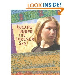 Escape Under the Forever Sky: Eve Yohalem: 9780811866538: Books