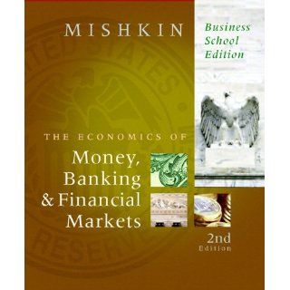 Economics of Money, Banking, and Financial Markets, Business School Edition plus MyEconLab 1 semester Student Access Kit, The (2nd Edition): 9780321598912: Business & Finance Books @