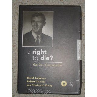 A Right to Die?: The Dax Cowart Case An Ethical Case Study on CD Rom (9780415917537): David Anderson, Robert Cavalier, Preston Covey: Books