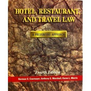 Hotel, Restaurant, and Travel Law: A Preventive Approach: Norman G. Cournoyer, Anthony G. Marshall, Karen L. Morris: 9780827352896: Books