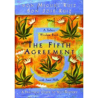 The Fifth Agreement: A Practical Guide to Self Mastery (Toltec Wisdom): Don Miguel Ruiz, Don Jose Ruiz: 9781878424617: Books