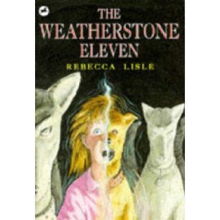 The Weatherstone Eleven: Rebecca Lisle: 9780440863250: Books