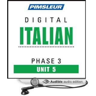 Italian Phase 3, Unit 05: Learn to Speak and Understand Italian with Pimsleur Language Programs (Audible Audio Edition): Pimsleur: Books
