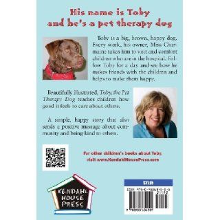 Toby, the Pet Therapy Dog, and His Hospital Friends (A CHILDREN'S DOG STORY) Charmaine Hammond 9780983604501 Books