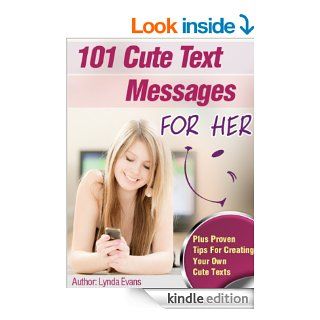 Cute Text Messages For Her: Flirty Little Texts To Let Her Know She's On Your Mind (Romantic Text Messages Book 3) eBook: Lynda Evans: Kindle Store