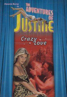 The Adventures Of Justine #5: Crazy Love  (Unrated): Jennifer Behr, Daneen Boone, Deena Casiano, Timothy Di Pri, Kimberly Rowe, Kevin Alber, Noel Harrison: Movies & TV