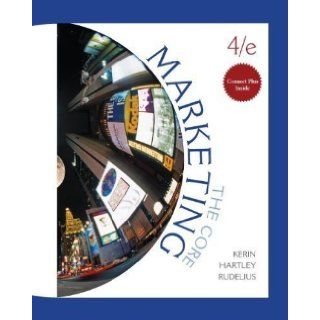 Marketing: The Core 4th (fourth) Edition by Kerin, Roger, Hartley, Steven, Rudelius, William published by McGraw Hill/Irwin (2010): Books