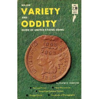 Major variety oddity guide of United States coins, listing all U.S. coins from half cents through gold coins, fully illustrated, with values: F. G Spadone: 9780876372111: Books