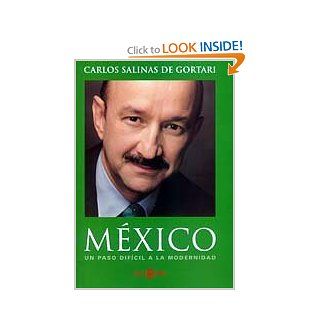 Mxico: Un Paso Dificil A La Modernidad (Spanish Edition) (9788401377181): Carlos Salinas De Gortari: Books