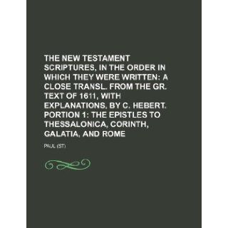 The New Testament scriptures, in the order in which they were written Paul 9781153599887 Books