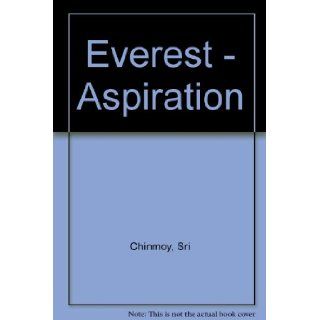 Everest Aspiration: Sri Chinmoy: 9780884979029: Books