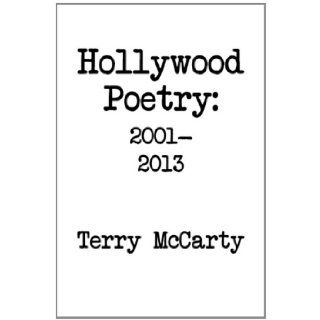 Hollywood Poetry: 2001 2013: Terry McCarty: 9781479793822: Books