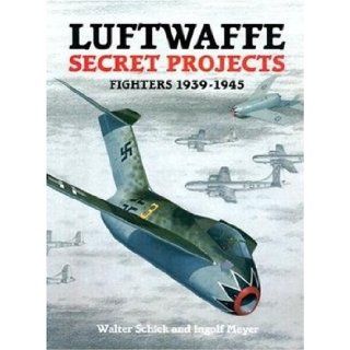 Luftwaffe Secret Projects: Fighters, 1939 1945 (9781857800524): Walter Schick, Ingolf Meyer, Elke Weal, John Weal: Books