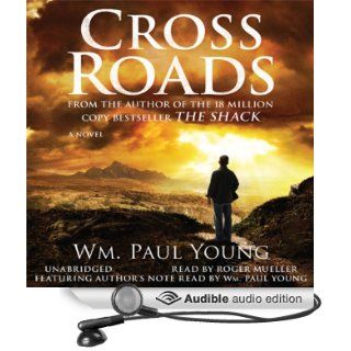 Cross Roads (Audible Audio Edition): Wm. Paul Young, Roger Mueller: Books