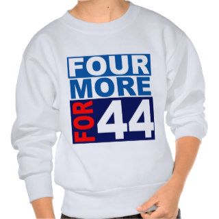 Four More for 44 Obama Pullover Sweatshirts