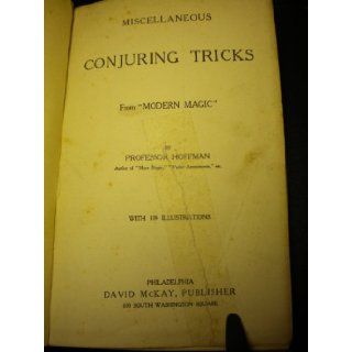 MISCELLANEOUS CONJURING TRICKS FROM MODERN MAGIC: PROFESSOR HOFFMAN: Books