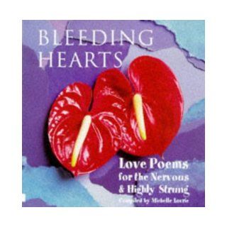 Bleeding Hearts Love Poems For The Nervous & Highly Strung Michelle Lovrie 9781854105356 Books
