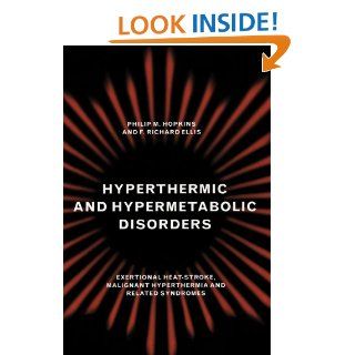 Hyperthermic and Hypermetabolic Disorders Exertional Heat stroke, Malignant Hyperthermia and Related Syndromes Philip M. Hopkins, F. R. Ellis 9780521443814 Books
