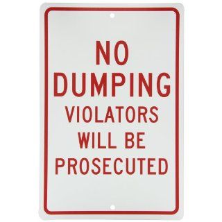NMC TM140H Traffic Sign, Legend "NO DUMPING VIOLATORS WILL BE PROSECUTED", 12" Length x 18" Height, 0.063 Aluminum, Red On White: Industrial Warning Signs: Industrial & Scientific