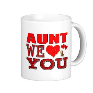 Aunt We Love You Coffee Mugs