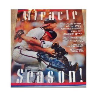 Miracle Season!: The Inside Story of the 1991 Atlanta Braves' Race for Baseball Glory: I. J. Rosenberg: 9781878685216: Books