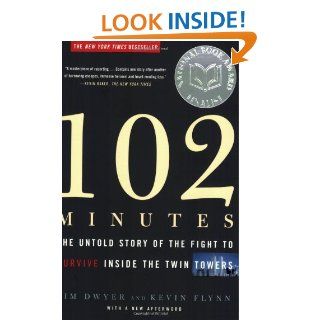 102 Minutes: The Untold Story of the Fight to Survive Inside the Twin Towers: Jim Dwyer, Kevin Flynn: 9780805080322: Books
