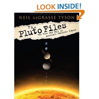 The Pluto Files: The Rise and Fall of America's Favorite Planet eBook: Neil deGrasse Tyson: Kindle Store