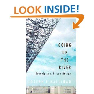 Going Up the River Travels in a Prison Nation eBook Joseph T. Hallinan Kindle Store