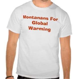 Montanans For Global Warming Tee Shirts