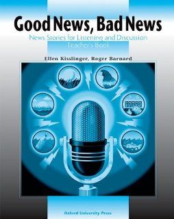 Good News, Bad News: News Stories for Listening and Discussion: Teacher's Book (9780194350570): Ellen Kisslinger, Roger Barnard: Books