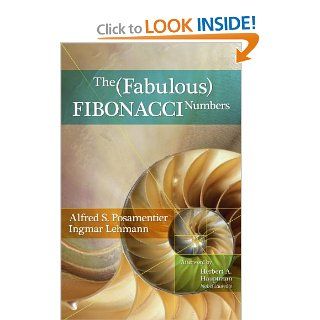 The Fabulous Fibonacci Numbers: Alfred S. Posamentier, Ingmar Lehmann: 9781591024750: Books