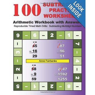 100 Subtraction Practice Worksheets Arithmetic Workbook with Answers: Reproducible Timed Math Drills: Subtracting Multidigit Numbers: Anne Fairbanks: 9781468136449: Books