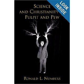 Science and Christianity in Pulpit and Pew Ronald L. Numbers Books