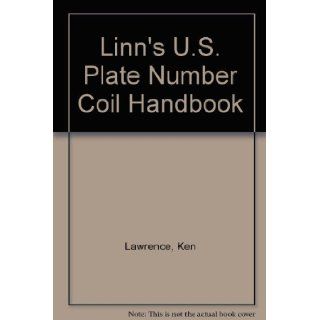 Linn's U.S. Plate Number Coil Handbook: Ken Lawrence: 9780940403222: Books