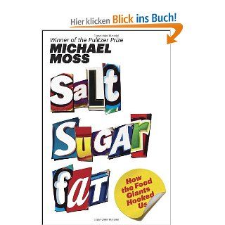Salt Sugar Fat: How the Food Giants Hooked Us: Michael Moss: Fremdsprachige Bücher
