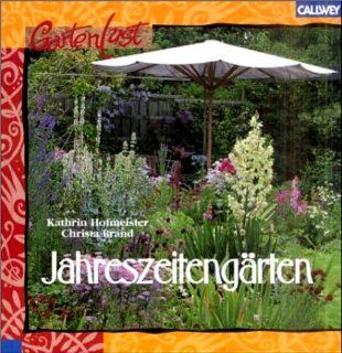 Jahreszeitengrten: Kathrin Hofmeister, Christa Brand: Bücher