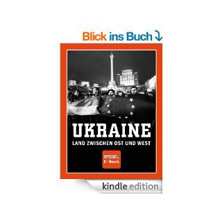SPIEGEL E Book: Ukraine   Land zwischen Ost und West eBook: Christian Neef, SPIEGEL Verlag: Kindle Shop